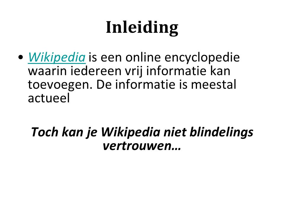 Toch kan je Wikipedia niet blindelings vertrouwen…