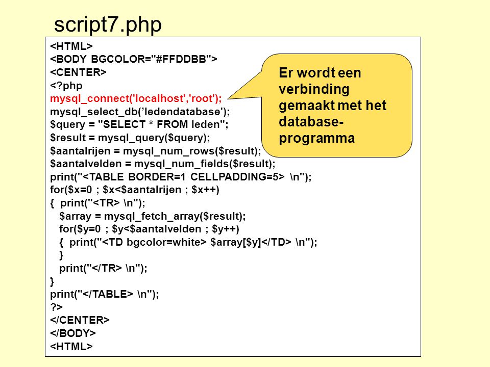 script7.php Er wordt een verbinding gemaakt met het database-programma