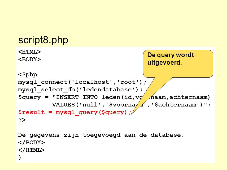 script8.php <HTML> <BODY> De query wordt uitgevoerd.