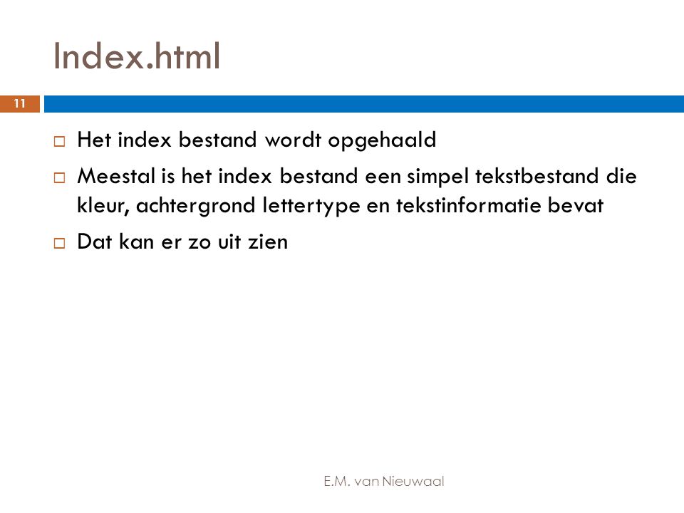 Index.html Het index bestand wordt opgehaald