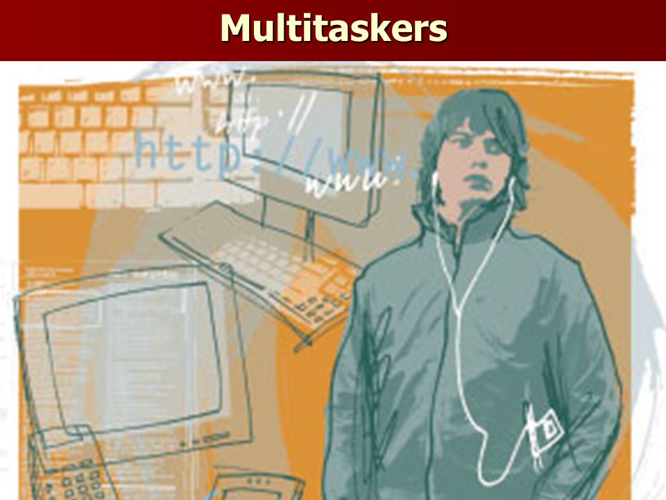 Multitaskers