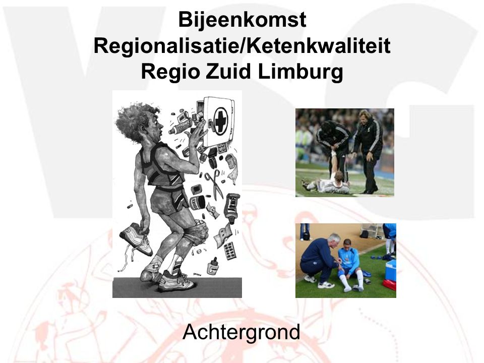 Bijeenkomst Regionalisatie/Ketenkwaliteit Regio Zuid Limburg