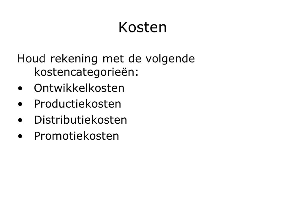 Kosten Houd rekening met de volgende kostencategorieën:
