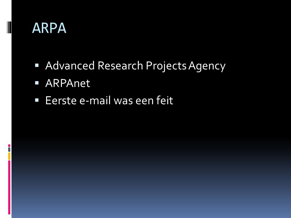 ARPA Advanced Research Projects Agency ARPAnet