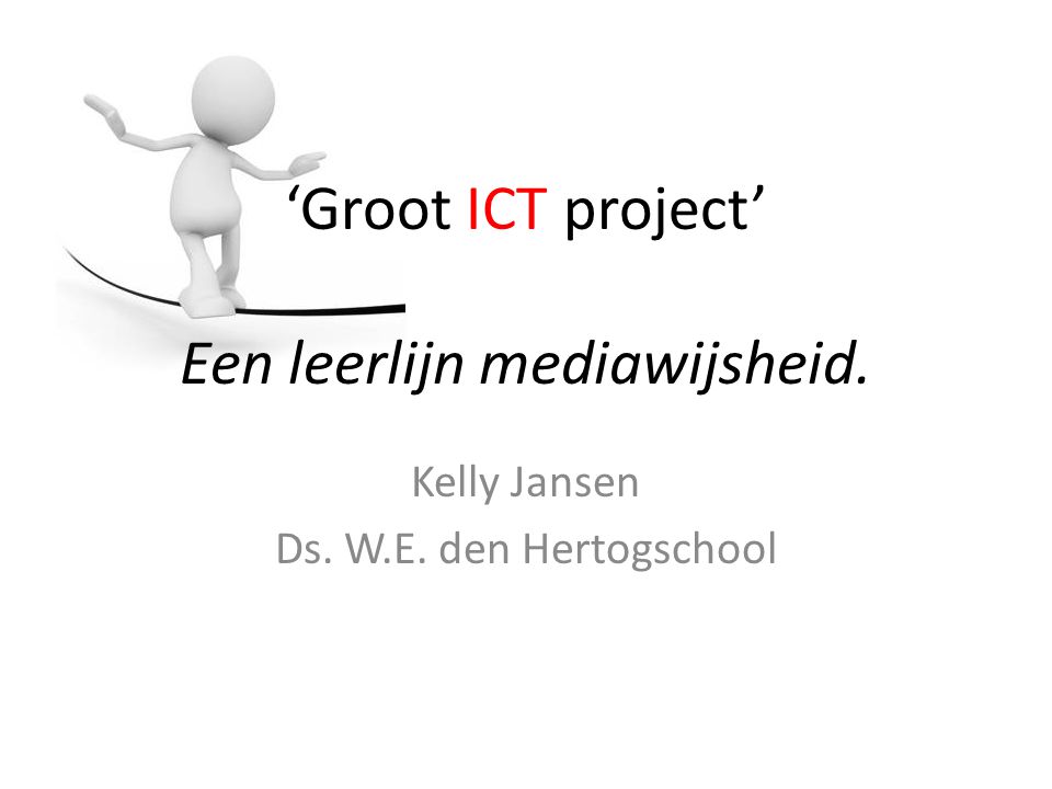 ‘Groot ICT project’ Een leerlijn mediawijsheid.