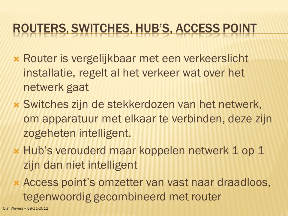 Routers, Switches, hub’s, access point