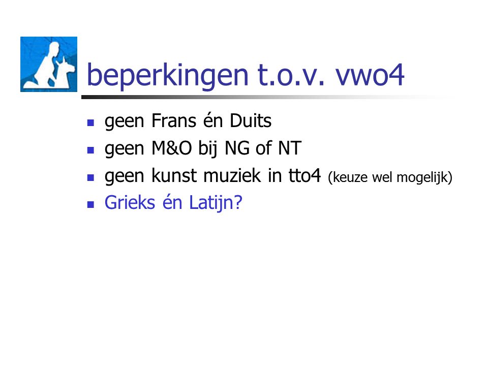 beperkingen t.o.v. vwo4 geen Frans én Duits geen M&O bij NG of NT