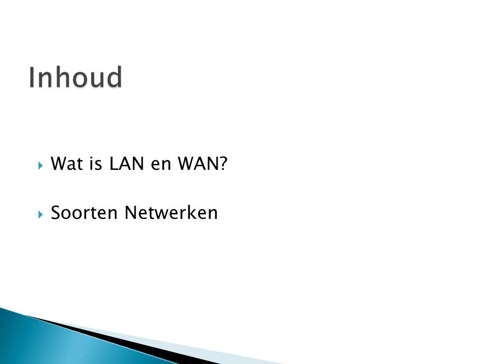 Inhoud Wat is LAN en WAN Soorten Netwerken