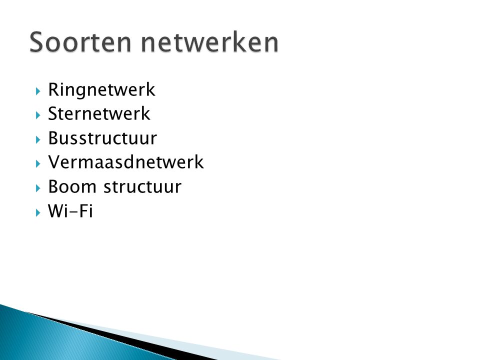 Soorten netwerken Ringnetwerk Sternetwerk Busstructuur Vermaasdnetwerk