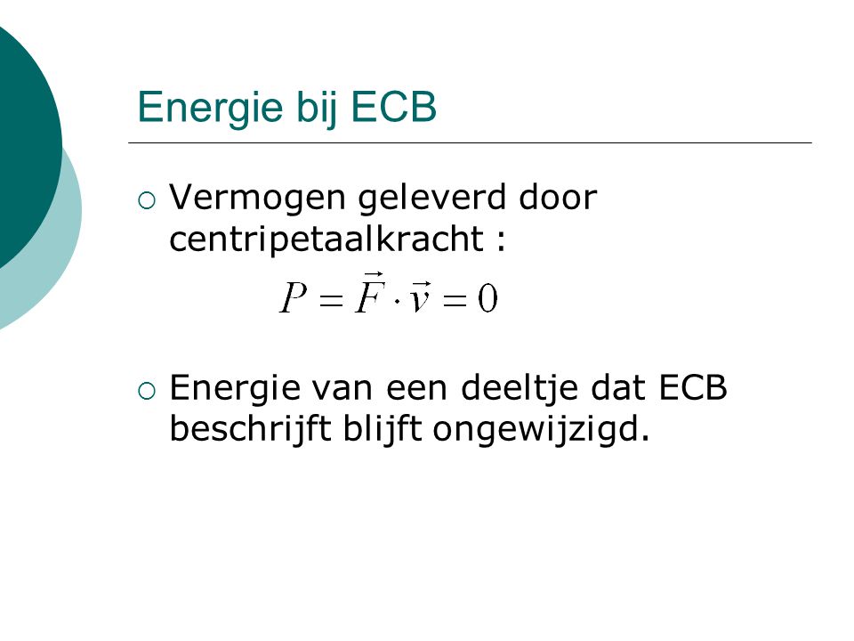 Energie bij ECB Vermogen geleverd door centripetaalkracht :