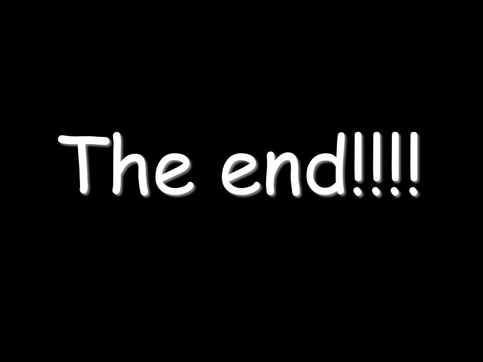 The end!!!!