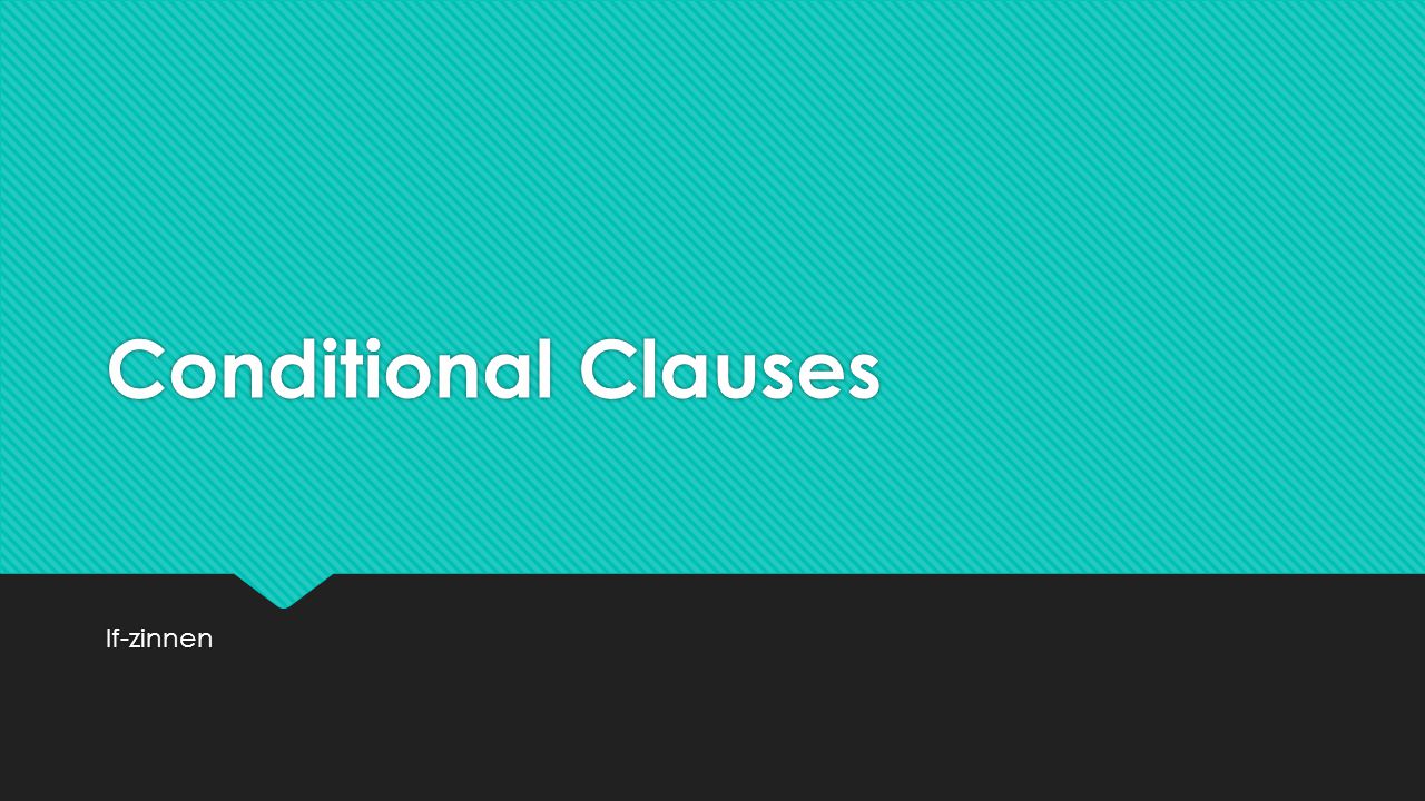 Conditional Clauses If-zinnen