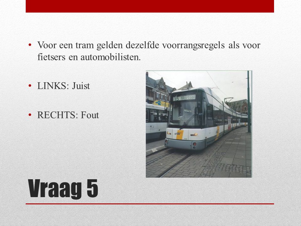Voor een tram gelden dezelfde voorrangsregels als voor fietsers en automobilisten.