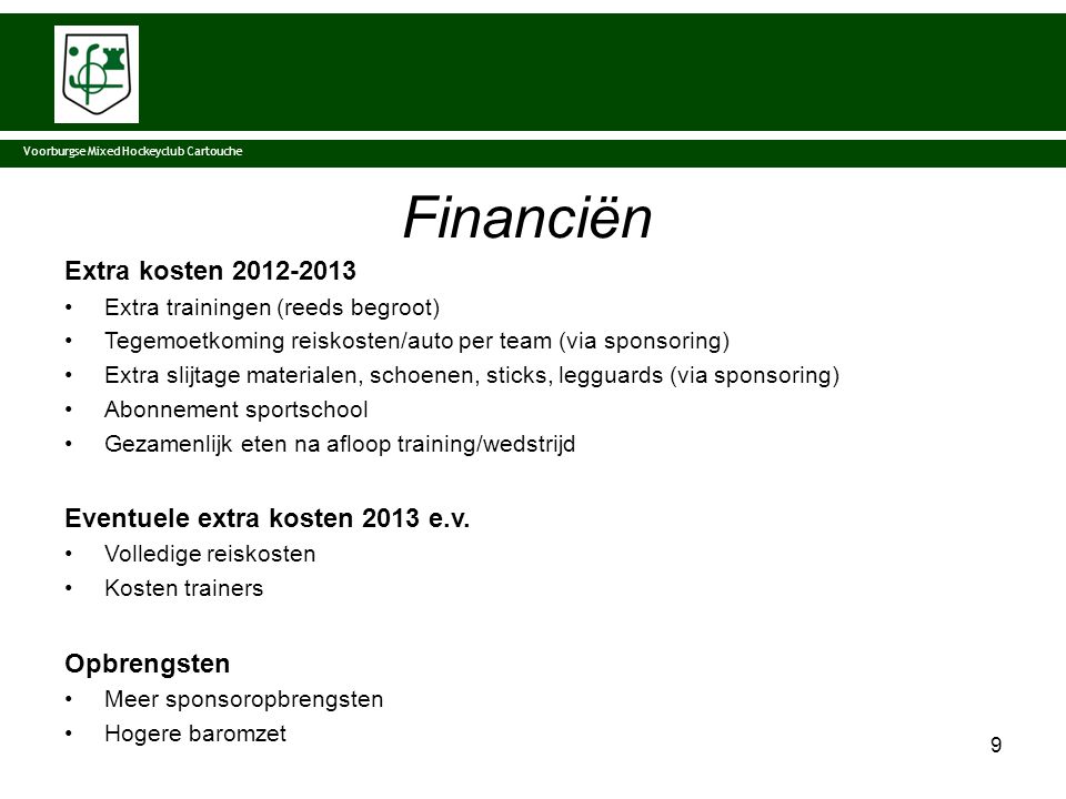 Financiën Extra kosten Eventuele extra kosten 2013 e.v.