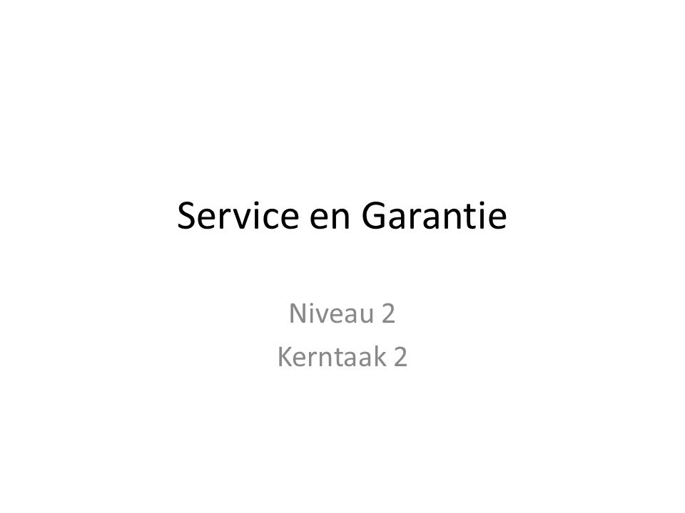 Service en Garantie Niveau 2 Kerntaak 2