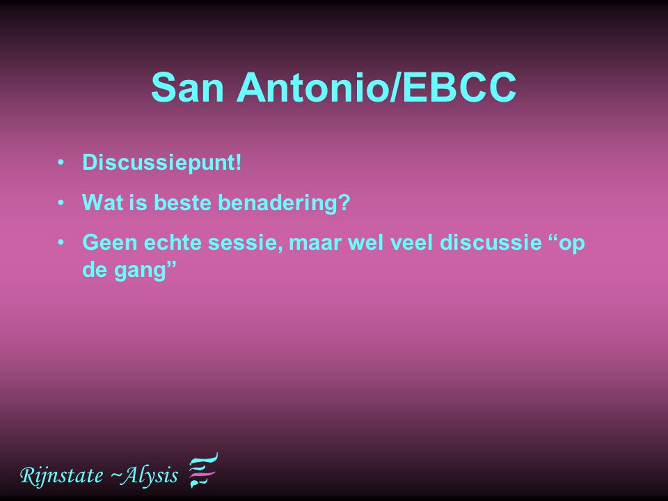 San Antonio/EBCC Rijnstate ~Alysis Discussiepunt!