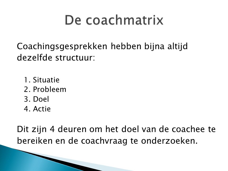De coachmatrix Coachingsgesprekken hebben bijna altijd
