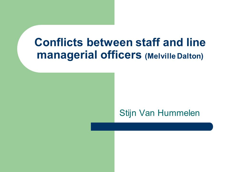 Conflicts between staff and line managerial officers (Melville Dalton)