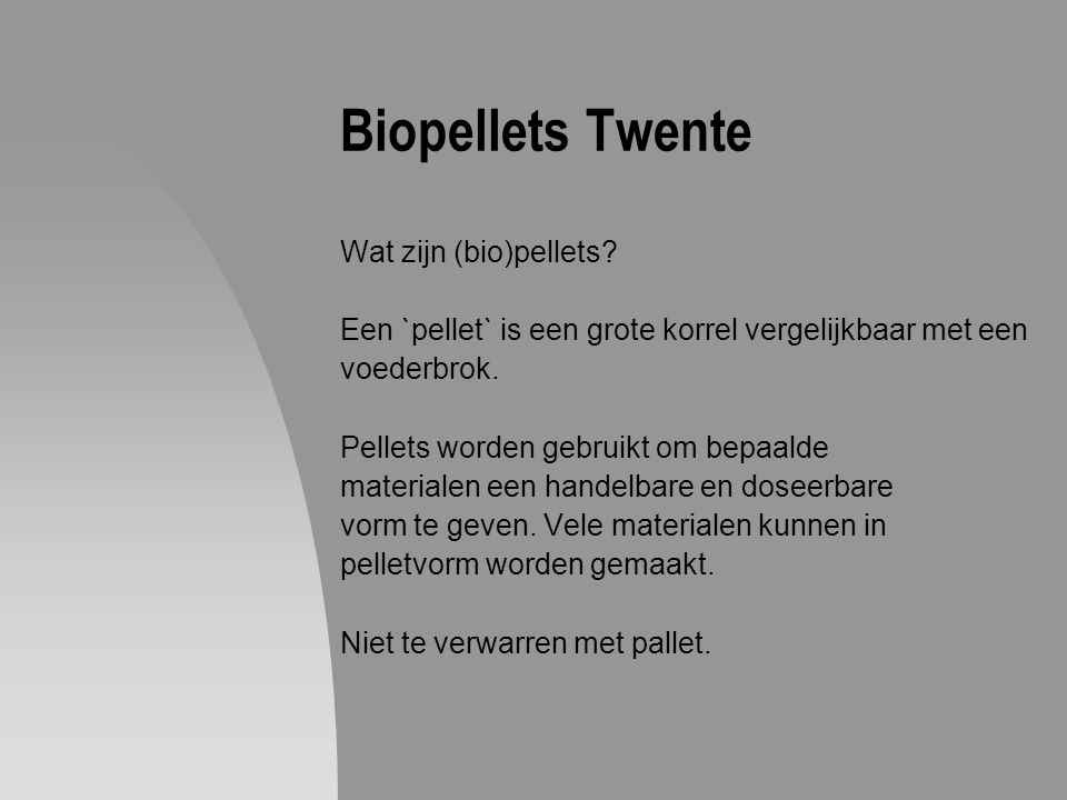 Biopellets Twente Wat zijn (bio)pellets