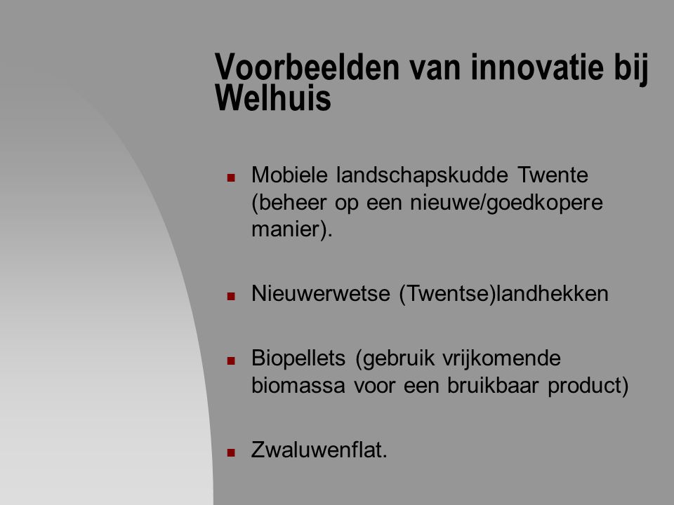 Voorbeelden van innovatie bij Welhuis