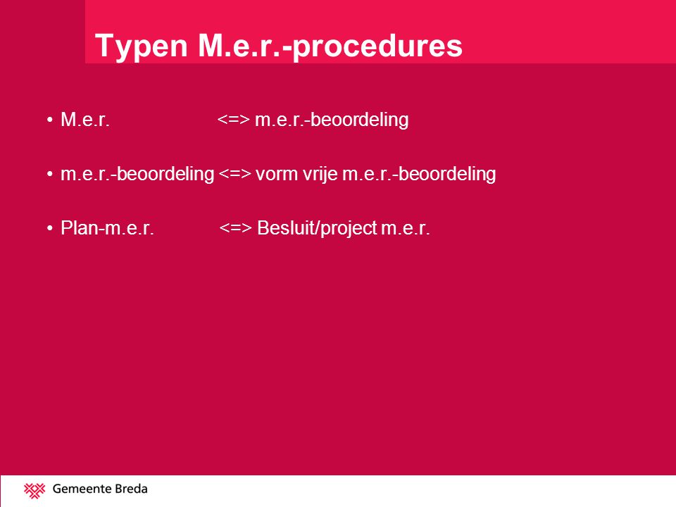 Typen M.e.r.-procedures M.e.r. <=> m.e.r.-beoordeling