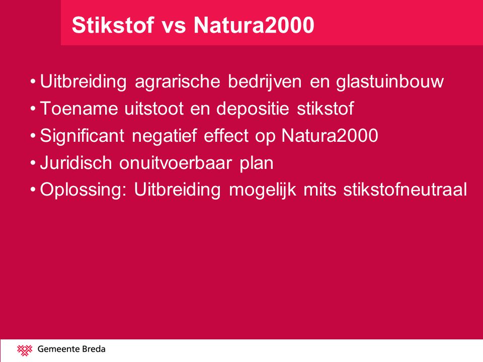 Stikstof vs Natura2000 Uitbreiding agrarische bedrijven en glastuinbouw. Toename uitstoot en depositie stikstof.