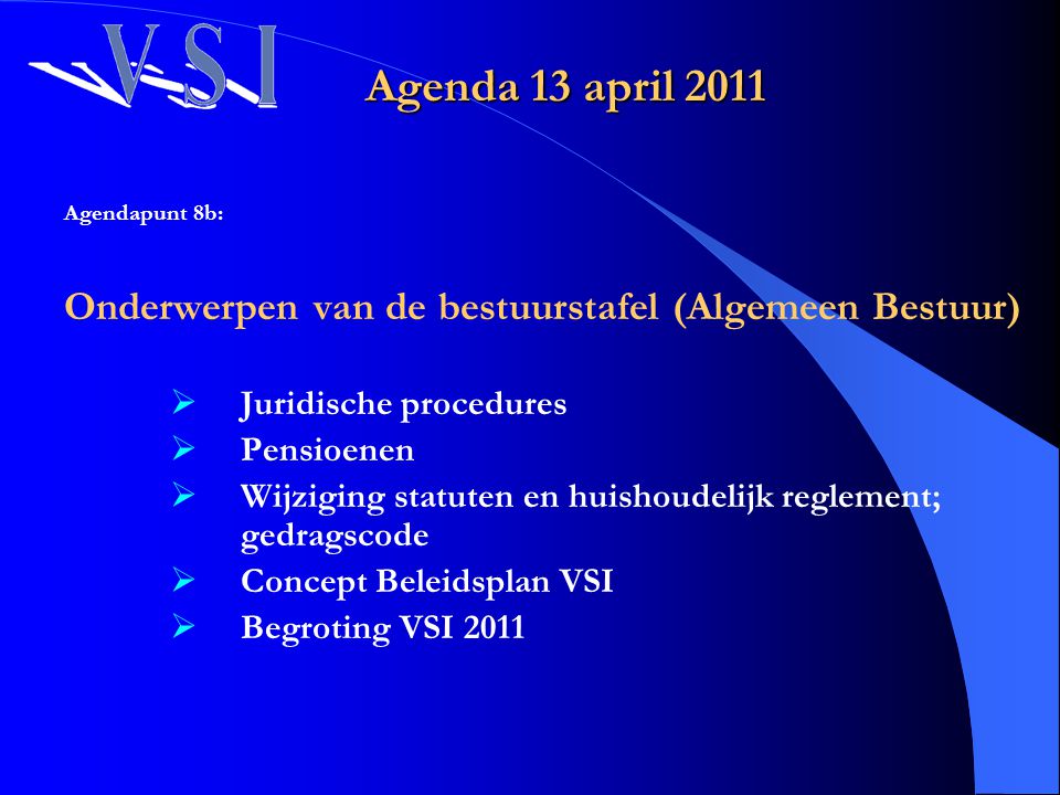 Agenda 13 april 2011 Agendapunt 8b: Onderwerpen van de bestuurstafel (Algemeen Bestuur) Juridische procedures.