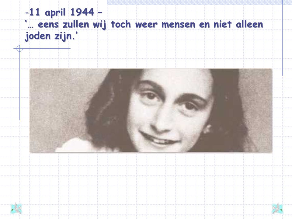 11 april 1944 – ‘… eens zullen wij toch weer mensen en niet alleen joden zijn.’