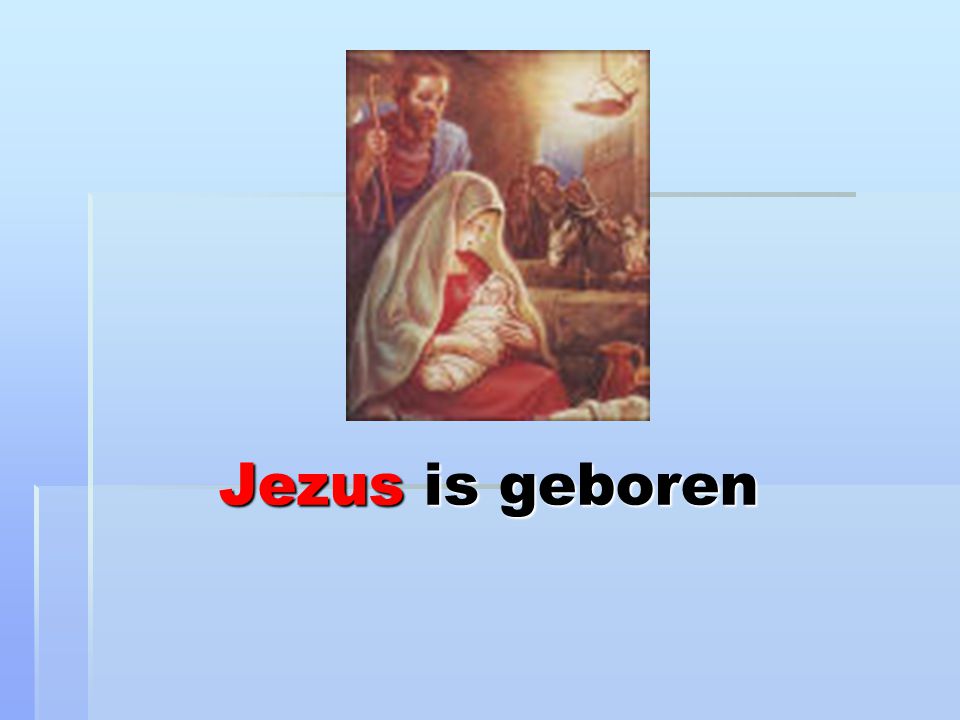 Jezus is geboren