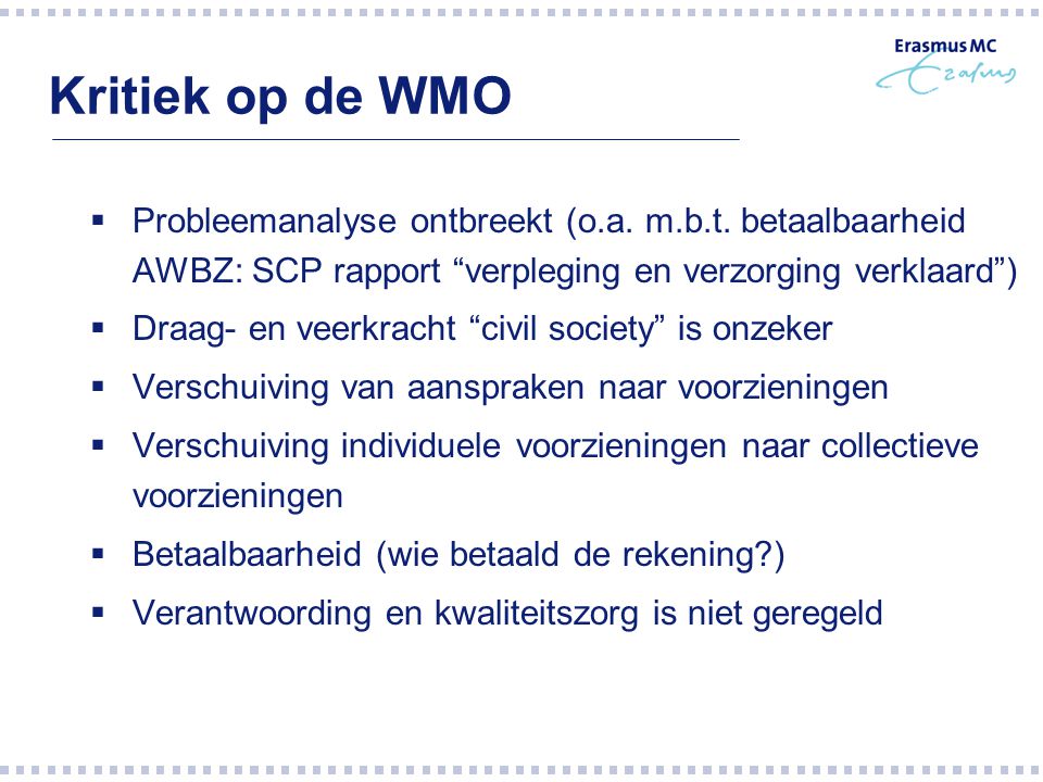 Kritiek op de WMO Probleemanalyse ontbreekt (o.a. m.b.t. betaalbaarheid AWBZ: SCP rapport verpleging en verzorging verklaard )
