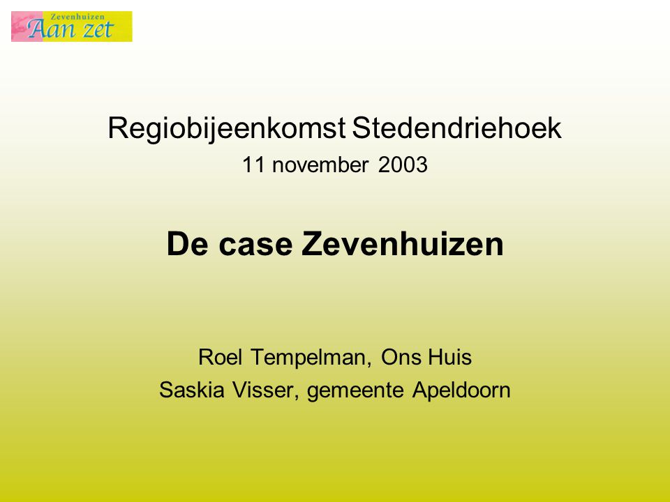 De case Zevenhuizen Regiobijeenkomst Stedendriehoek 11 november 2003