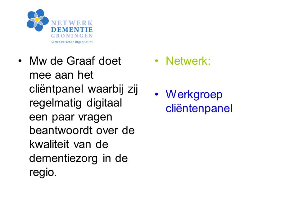 Mw de Graaf doet mee aan het cliëntpanel waarbij zij regelmatig digitaal een paar vragen beantwoordt over de kwaliteit van de dementiezorg in de regio.