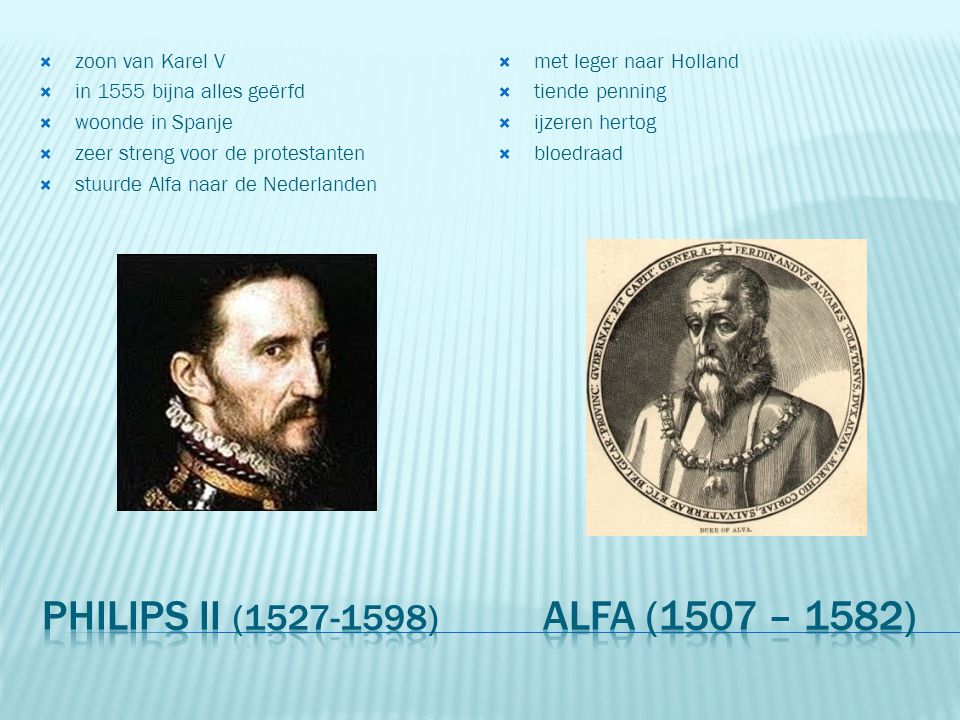 PhiLips II ( ) Alfa (1507 – 1582) zoon van Karel V