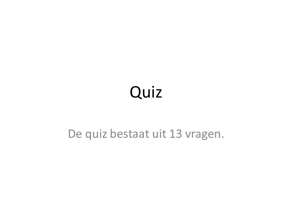De quiz bestaat uit 13 vragen.