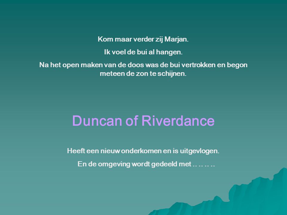 Duncan of Riverdance Kom maar verder zij Marjan.