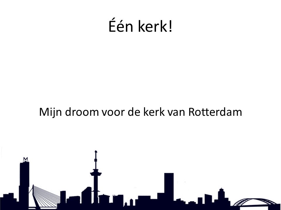Mijn droom voor de kerk van Rotterdam