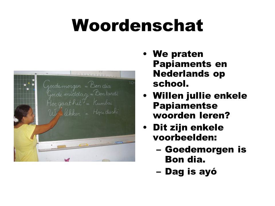 Woordenschat We praten Papiaments en Nederlands op school.