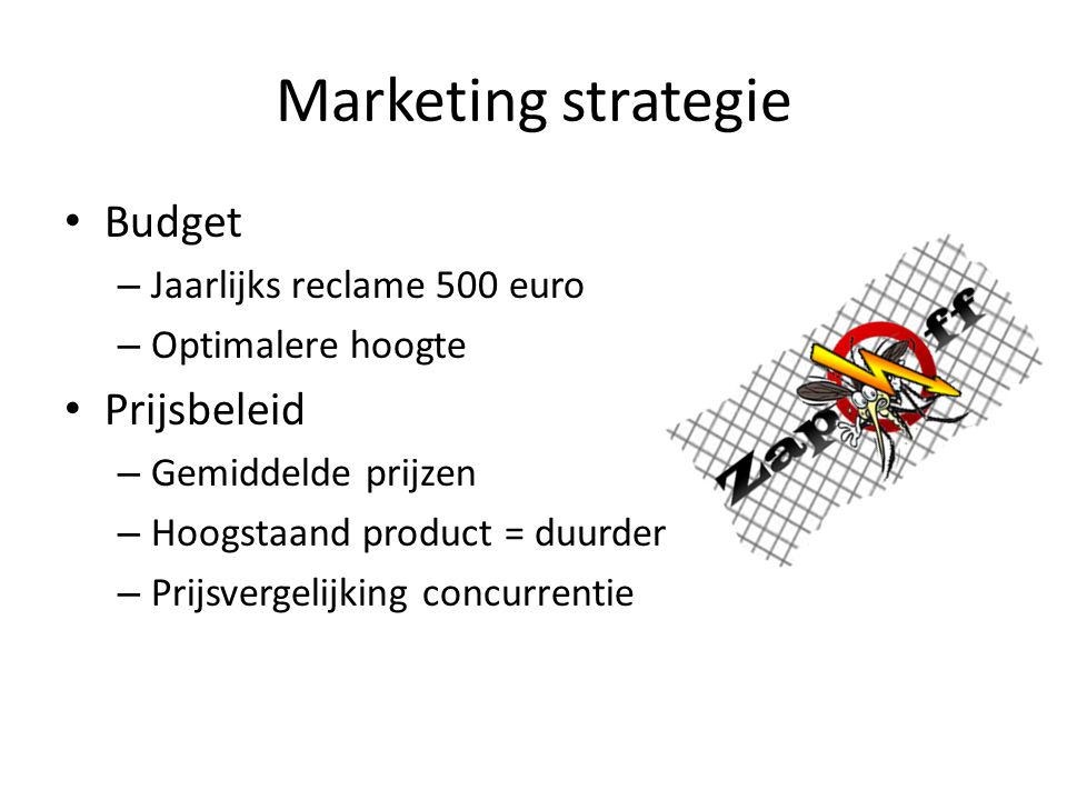 Marketing strategie Budget Prijsbeleid Jaarlijks reclame 500 euro