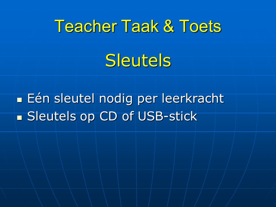 Teacher Taak & Toets Sleutels Eén sleutel nodig per leerkracht