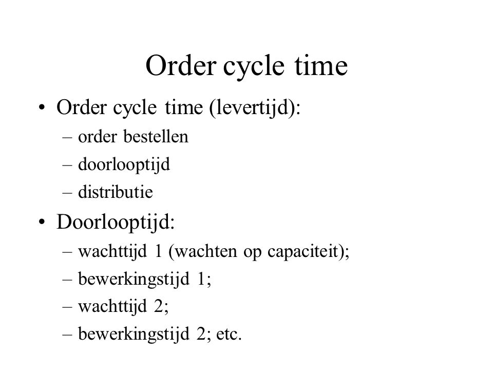 Order cycle time Order cycle time (levertijd): Doorlooptijd: