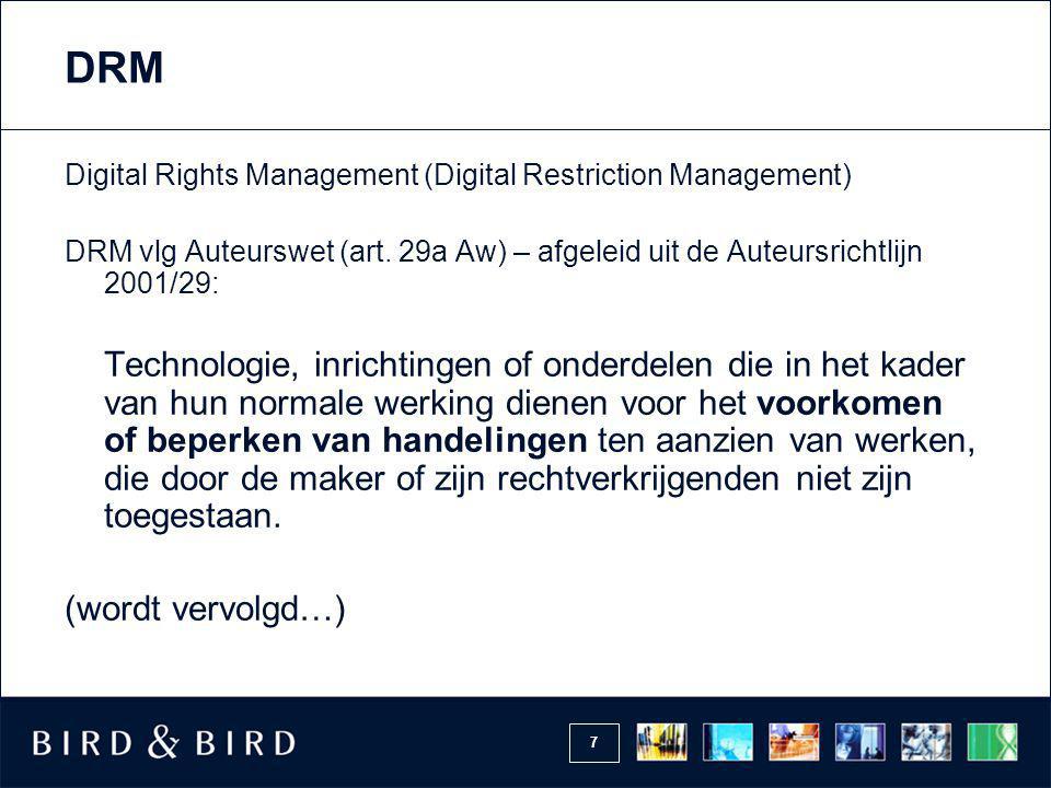 DRM Digital Rights Management (Digital Restriction Management) DRM vlg Auteurswet (art. 29a Aw) – afgeleid uit de Auteursrichtlijn 2001/29: