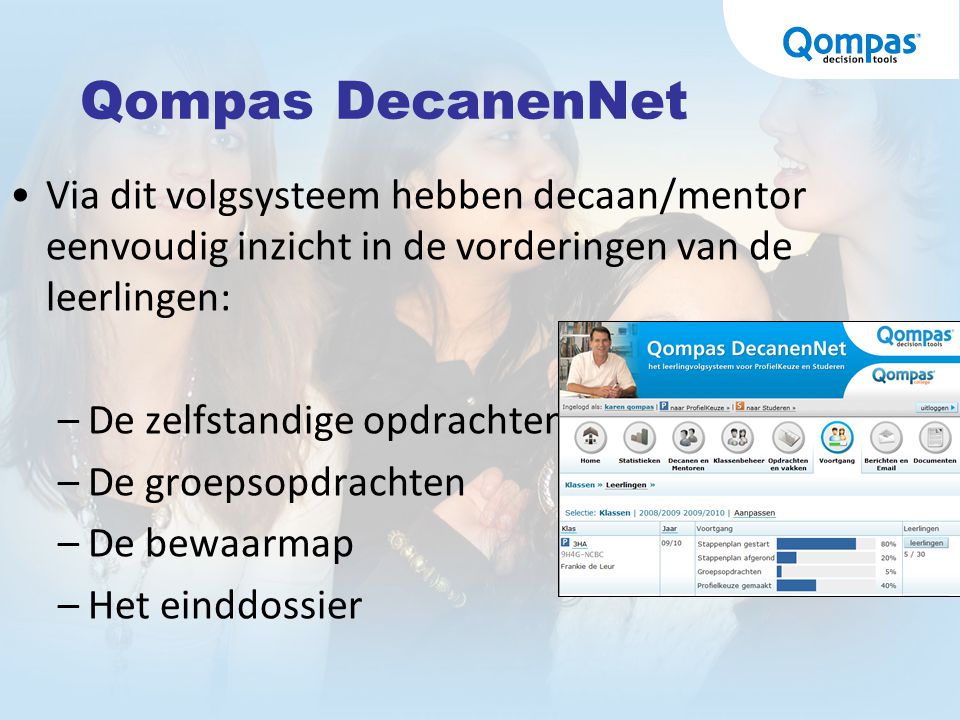 Qompas DecanenNet Via dit volgsysteem hebben decaan/mentor eenvoudig inzicht in de vorderingen van de leerlingen: