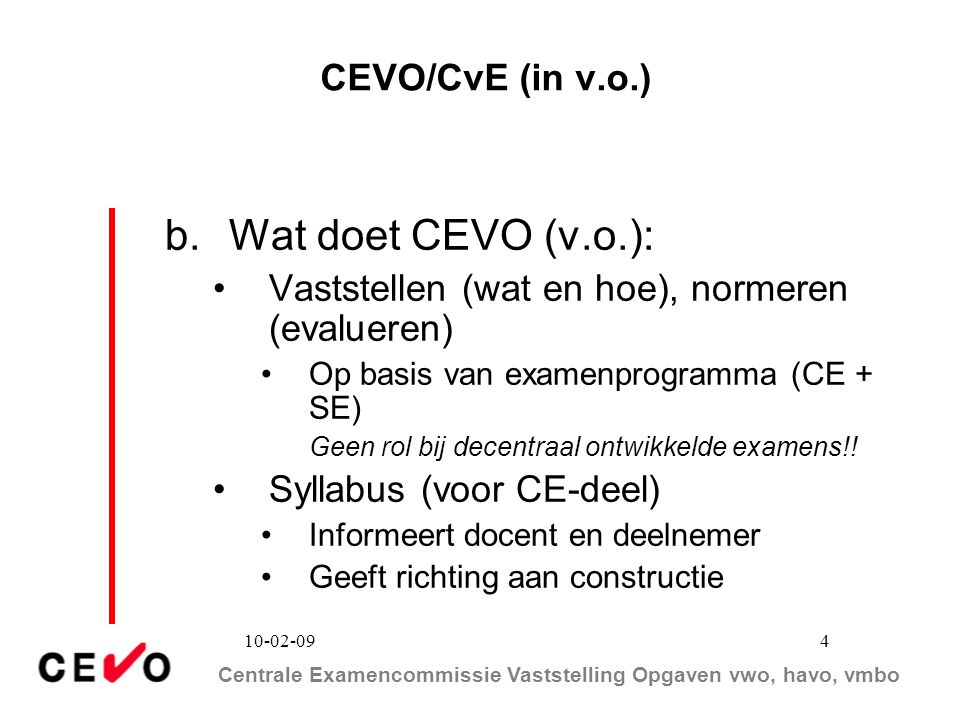 b. Wat doet CEVO (v.o.): CEVO/CvE (in v.o.)