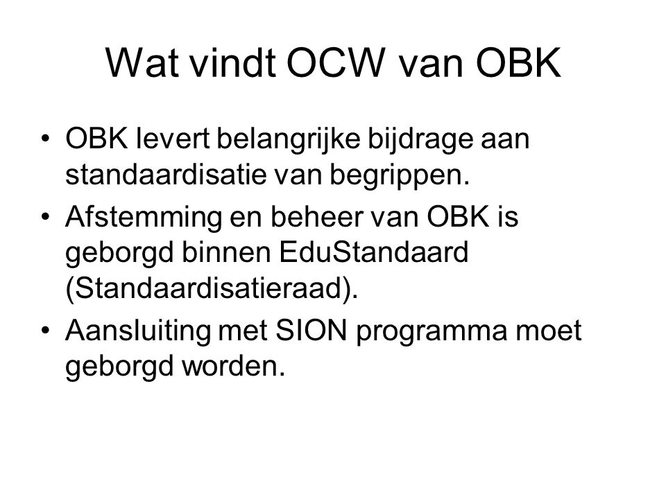 Wat vindt OCW van OBK OBK levert belangrijke bijdrage aan standaardisatie van begrippen.