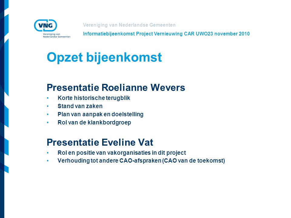 Opzet bijeenkomst Presentatie Roelianne Wevers Presentatie Eveline Vat