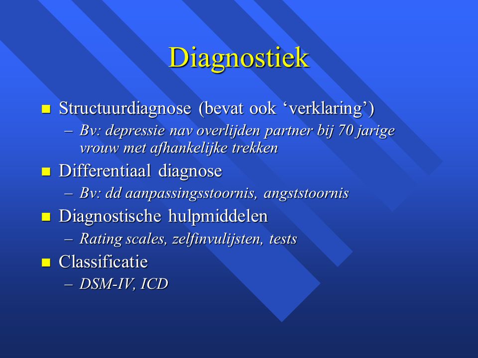 Diagnostiek Structuurdiagnose (bevat ook ‘verklaring’)