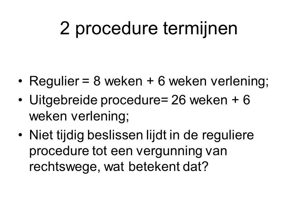 2 procedure termijnen Regulier = 8 weken + 6 weken verlening;