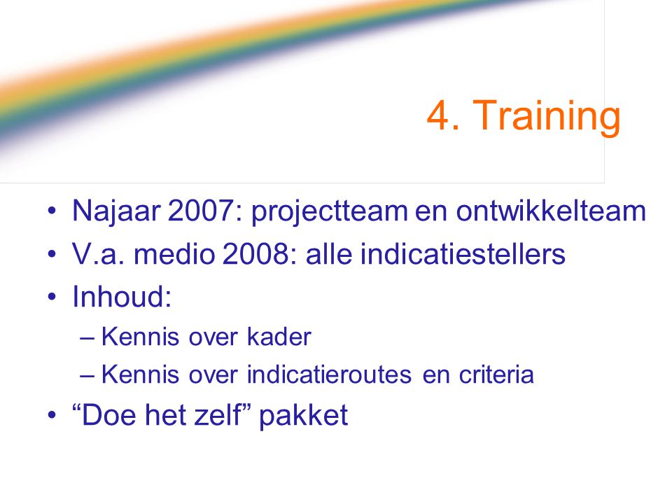 4. Training Najaar 2007: projectteam en ontwikkelteam