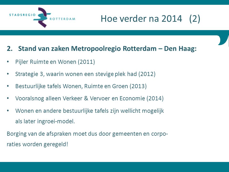 Hoe verder na 2014 (2) Stand van zaken Metropoolregio Rotterdam – Den Haag: Pijler Ruimte en Wonen (2011)