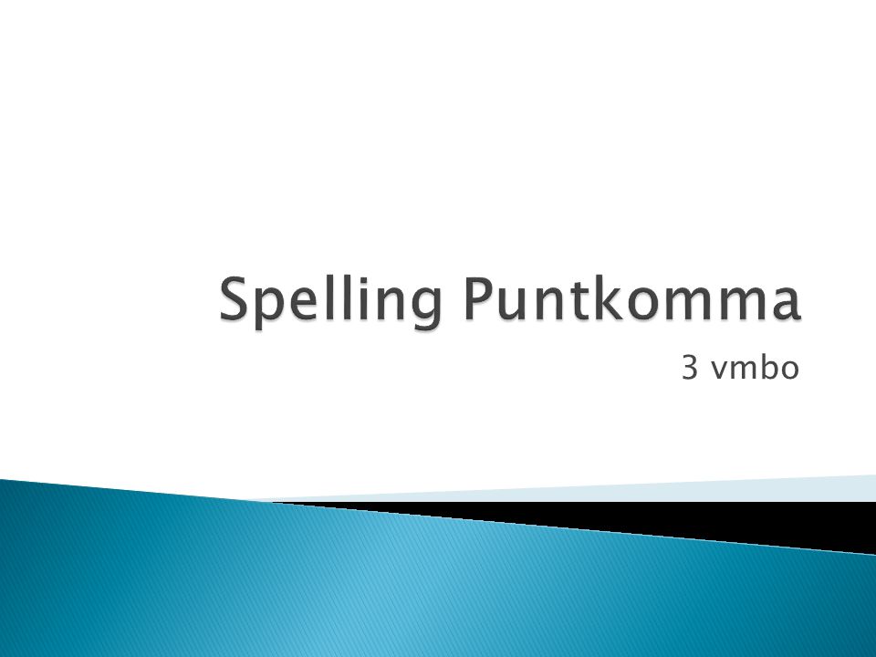 Spelling Puntkomma 3 vmbo